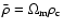 $\bar{\rho}=\Omega_{\rm m}
\rho_{\rm c}$
