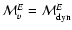 ${\cal M}^E_v={\cal M}^E_{\rm dyn}$