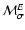${\cal M}^E_\sigma$