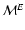${\cal M}^E$