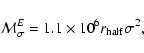 \begin{displaymath}{\cal M}^E_{\sigma}=1.1\times 10^6r_{\rm half}\sigma^2,\end{displaymath}