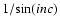 $1/\!\sin(inc)$