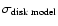 $\sigma_{\rm disk~ model}$