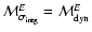 ${\cal M}^E_{\sigma _{\rm intg}}={\cal M}^E_{\rm dyn}$