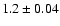 $1.2\pm 0.04$