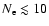 $N_{\rm e} \lesssim10$