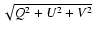 $\sqrt {Q^2+U^2+V^2}$