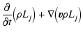 $\displaystyle \frac{{\rm\partial} }{{\rm\partial} t}\big(\rho L_j\big)
+ \nabla\big(\vec{v} \rho L_j\big)$