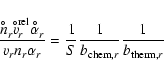 \begin{displaymath}\frac{n^{\hspace{-0.9ex}^{\circ}}_r{v^{\hspace{-0.9ex}^{\circ...
...c{1}{S} \frac{1}{b_{{\rm chem},r}} \frac{1}{b_{{\rm therm},r}}
\end{displaymath}