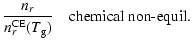 $\displaystyle \frac{n_r}{n_r^{\rm CE}(T_{\rm g})}
\quad \mbox{chemical non-equil.}$