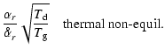 $\displaystyle \frac{\alpha_r}{\alpha^{\hspace{-0.9ex}^{\circ}}_r}
\sqrt{\frac{T_{\rm d}}{T_{\rm g}}}
\quad \mbox{thermal non-equil.}$
