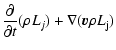 $\displaystyle \frac{{\rm\partial} }{{\rm\partial} t}(\rho L_j) + \nabla (\vec{v} \rho L_{\rm j})$