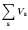 $\displaystyle \sum_{\rm s} V_{\rm s}$