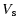 $\displaystyle V_{\rm s}$
