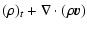 $\displaystyle (\rho)_t + \nabla \cdot (\rho {\vec v})$