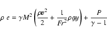\begin{displaymath}
\rho~e = \gamma M^2\left(\frac{\rho {\vec v}^2}{2} + \frac{1}{{\it F\!r}^2}\rho gy\right) + \frac{P}{\gamma - 1}
\end{displaymath}