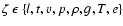 $\zeta~ \epsilon~ \{l, t, v, p, \rho, g, T, e\}$