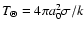 $T_{\Theta} = 4\pi
a_0^2 \sigma/k$