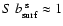 $S~b^{~\rm s}_{\rm surf} \approx 1$