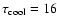 $\tau_{\rm cool}=16$
