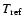 $T_{\rm ref}$