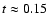 $t \approx 0.15$