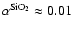 $\alpha^{\rm SiO_2}\approx 0.01$