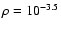$\rho =10^{-3.5}$