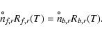\begin{displaymath}{n^{\hspace{-0.9ex}^{\circ}}}_{f,r} R_{f,r}(T) = {n^{\hspace{-0.9ex}^{\circ}}}_{b,r} R_{b,r}(T) .
\end{displaymath}