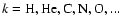 $k=\rm H,He,C,N,O,...$