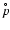$p^{\hspace{-0.9ex}^{\circ}}$
