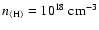 $n_{\langle{\rm H}\rangle}=10^{18}~\rm cm^{-3}$