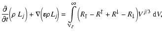$\displaystyle \frac{{\rm\partial} }{{\rm\partial} t}\Big(\rho~L_j\Big)
+\nabla ...
...g(R_\uparrow - R^\uparrow + R^\downarrow - R_\downarrow\Big)
V^{j/3}~{\rm d}V ,$
