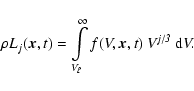 \begin{displaymath}\rho L_j(\vec{x},t) = \int\limits_{{V_{\ell}}}^{\infty}
f(V,\vec{x},t)~V^{\it j/3}~{\rm d}V .
\end{displaymath}