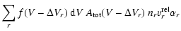 $\displaystyle \sum\limits_r f(V-\Delta V_r)~{\rm d}V~
A_{\rm tot}(V-\Delta V_r)~
n_r v^{\rm rel}_r \alpha_r$