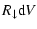 $\displaystyle R_{\downarrow}{\rm d}V$