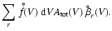 $\displaystyle \sum\limits_r \stackrel{\hspace{0.5ex}{\scriptscriptstyle\circ}}{...
...pace{-0.8ex}(V)~{\rm d}V
A_{\rm tot}(V) ~\beta^{\hspace{-0.9ex}^{\circ}}_r(V) .$