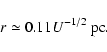\begin{displaymath}%
r \simeq 0.11U^{-1/2}~{\rm pc}.
\end{displaymath}