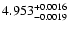 $\rm 4.953^{+0.0016}_{-0.0019}$