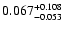 $\rm0.067^{+0.108}_{-0.053}$