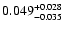 $\rm0.049^{+0.028}_{-0.035}$