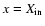 $x=X_{\rm in}$