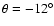 $\theta=-12^\circ$