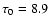 $\tau _0 = 8.9$