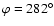 $\varphi=282^\circ$