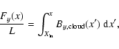 \begin{displaymath}%
\frac{F_y(x)}{L} = \int_{X_{\rm in}}^{x} B_{y,{\rm cloud}}(x') {\ \rm d} x',
\end{displaymath}
