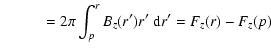 $\displaystyle \hspace*{1cm} = 2 \pi \int_{p}^{r} B_z(r') r' {\ \rm d} r'
= F_{z}(r) - F_{z}(p)$