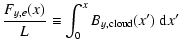$\displaystyle \frac{F_{y,e}(x)}{L}
\equiv \int_{0}^{x} B_{y, \rm cloud}(x') {\ \rm d} x'$