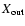 $X_{\rm out}$