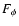 $F_{\phi}$